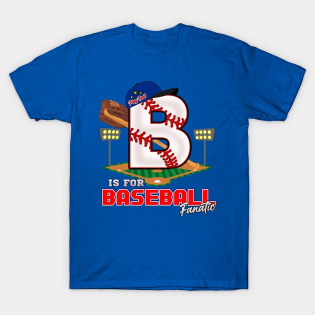 B is for baseball Fanatic T-Shirt by Cheer Tees